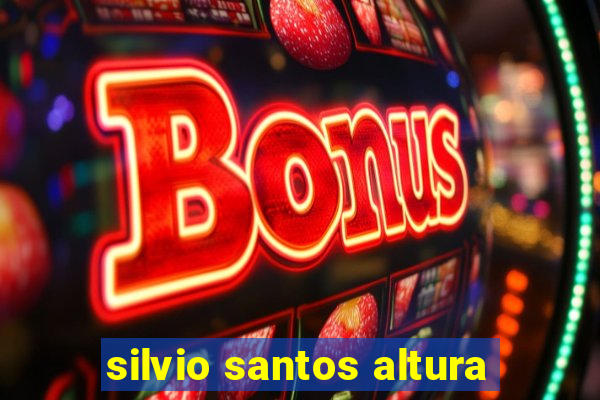 silvio santos altura